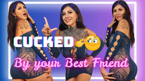 Cucked by your Best Friend