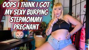 Oops I Think I Got My Sexy Burping Stepmommy Pregnant hi