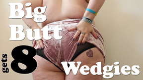 Big Butt gets 8 Wedgies