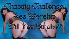 Chastity Challenge: Ass Worship. Will you Stroke?