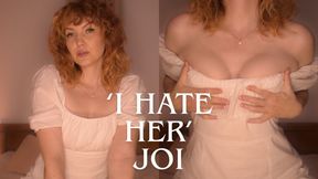 'I hate her' JOI