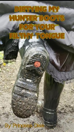 Dirtying My Hunter Boots For Your Filthy Tongue