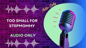 Too Small for Step-Mommy AUDIO ONLY