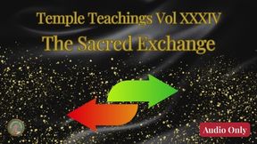 Temple Teachings Vol XXXIV: The Sacred Exchange Audio Only