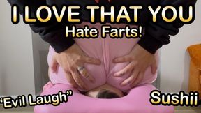 I Love That You Hate My Farts! - Sushii
