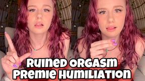 Premie Humiliation Ruined Orgasm