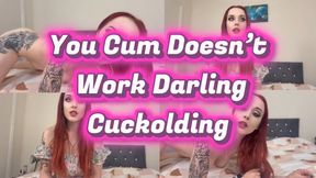 Your Cum Doesn’t Work Darling Cuckolding