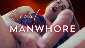 Crawl, Manwhore!