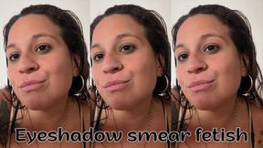 Eyeshadow smear fetish