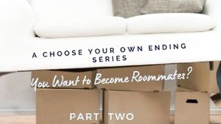 You want to be Roommates? Part two by Eves Garden [series][storytelling][friends to Lovers]