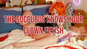 The Succubus Knows Your Clown Fetish