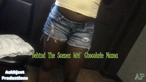 Behind The Scenez Wit' Chocolate Mama