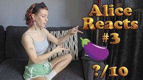 Alice Reacts #3