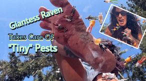 GIANTESS RAVEN TAKES CARE OF “TINY” PESTS