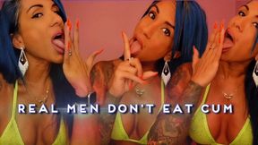 Real Men Don't Eat Cum