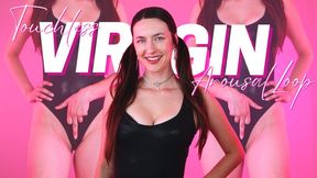 Touchless Virgin Arousal Loop