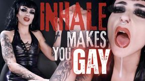 Inhale Makes You Gay