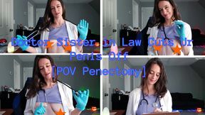 Dr Sister-in-Law Cuts Off Ur Penis [Penectomy POV]