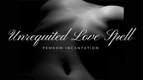 Unrequited Love Spell