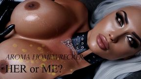 AROMA HOMEWRECKER: HER or ME?