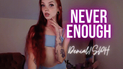 Never Enough: Denial/SPH