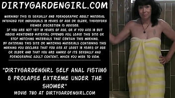 Dirtygardengirl self anal fisting &amp_ prolapse extreme under the shower