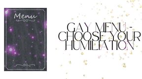 Gay Menu - Choose Your Humiliation, Pay for Your Degradation