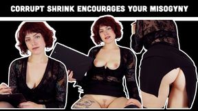 Corrupt Shrink Encourages Your Misogyny