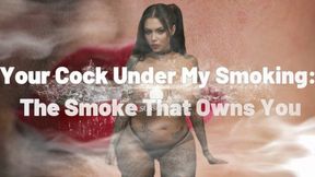 MISTRESS SHE : Your Cock Under My Smoking: The Smoke That Owns You