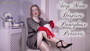 StepMom Despises Pantyhose Perverts