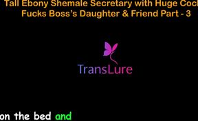 English Audio Sex Story - Tall Ebony Shemale Secretary with Huge Cock - Fucks Boss's Stepdaughter &amp; Friend - Part 3