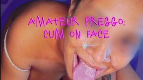 Amateur preggo cum on face