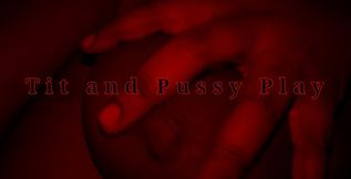 Tit and Pussy Play
