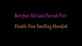 Barefoot Mel and Farrah Feet – Double Foot Smelling Handjob