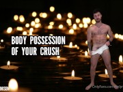 Body possession of your crush
