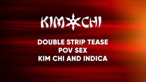 Double pov strip tease with Indica Fetish and Kim Chi