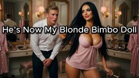 He’s Now My Blonde Bimbo Doll