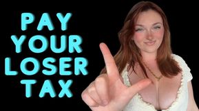 Pay Your Loser Tax - Goddess Worship Loser Symbol Beta Bitch Verbal Humiliation Degradation Homewrecking Homewrecker Homewreck