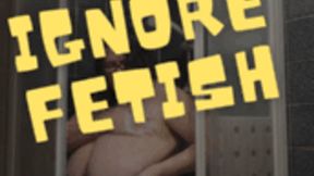 Shower Ignore Fetish wmv