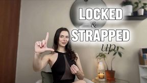 Locked and Strapped Up