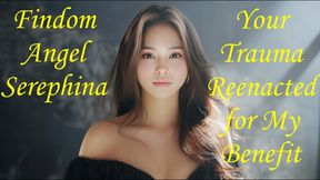 Your Trauma Reenacted for My Benefit