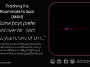 [M4M] Your Roommate Teaches You to Suck Dick Before Your Date [Audio] [Gentle Dom]