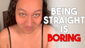 Being Straight Is Boring