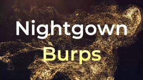 Nightgown Burps