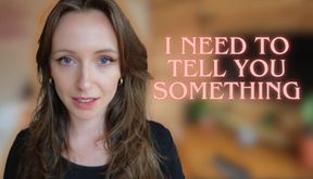 I Need to Tell You Something - in 4K