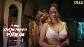 Dekho Magar Pyar Se Episode 4 Web Series 18+