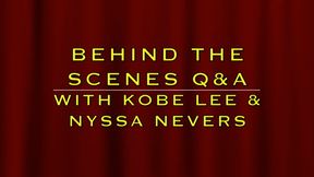 BEHIND THE SCENES Q & A WITH KOBE LEE & NYSSA NEVERS (MP4 FORMAT)