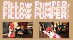 Pillow Pumper!