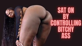 Sat On By My Controlling Bitchy Ass