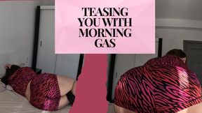 Teasing You with Morning Gas